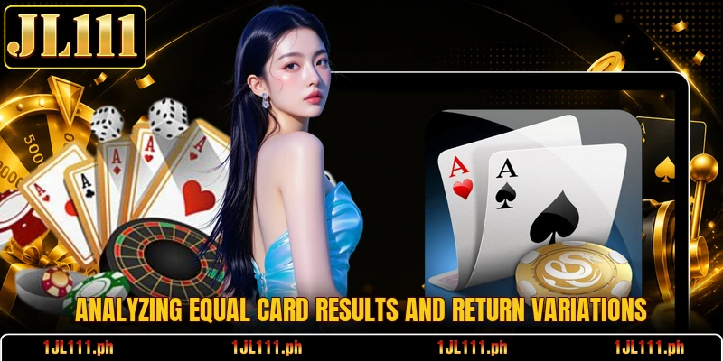 Analyzing equal card results and return variations