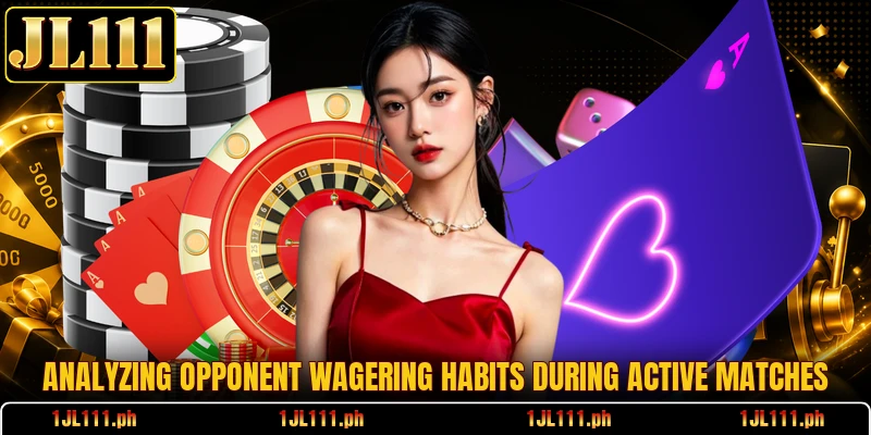 Analyzing opponent wagering habits during active matches