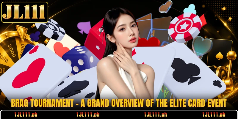 Brag Tournament - A Grand Overview Of The Elite Card Event