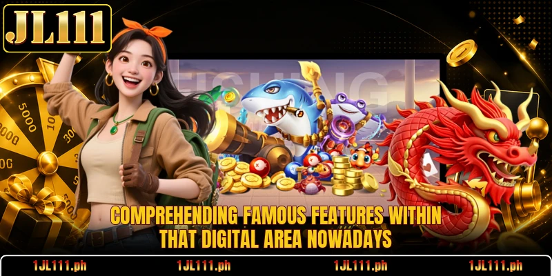 Comprehending famous features within that digital area nowadays