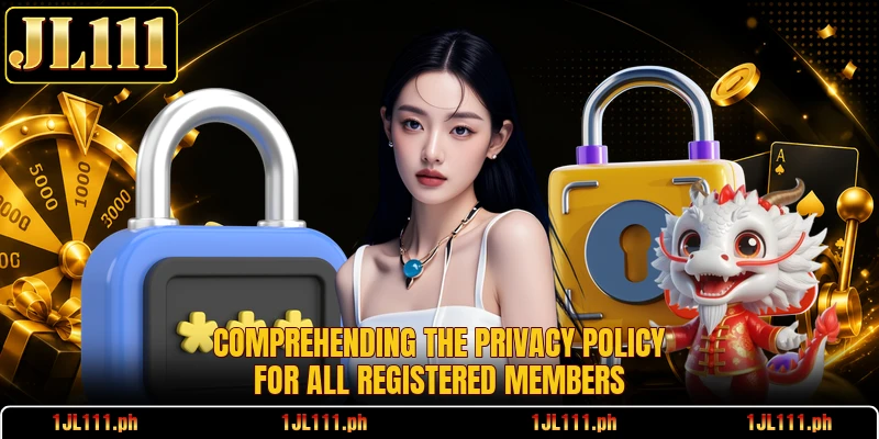 Comprehending the privacy policy for all registered members