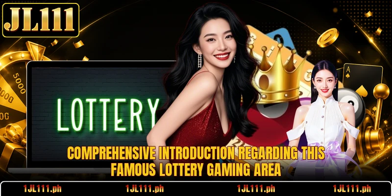 Comprehensive introduction regarding this famous lottery gaming area