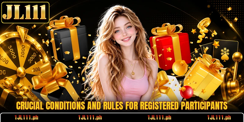 Crucial conditions and rules for registered participants
