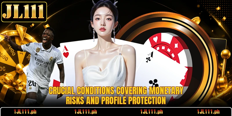 Crucial conditions covering monetary risks and profile protection