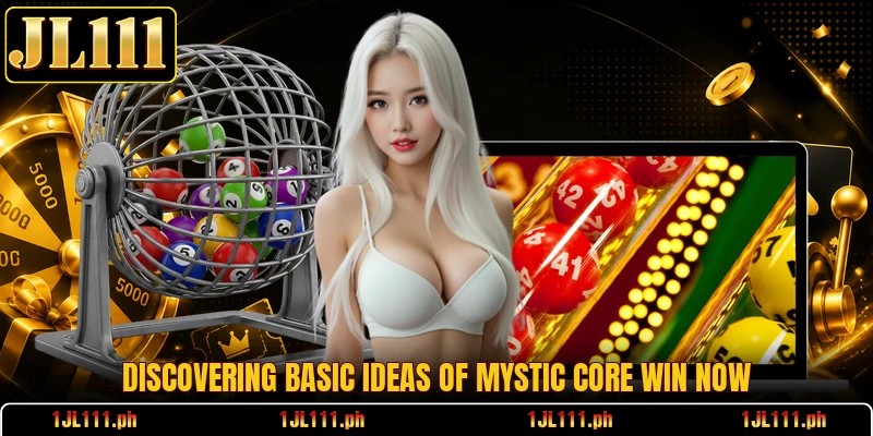 Discovering basic ideas of Mystic Core Win now
