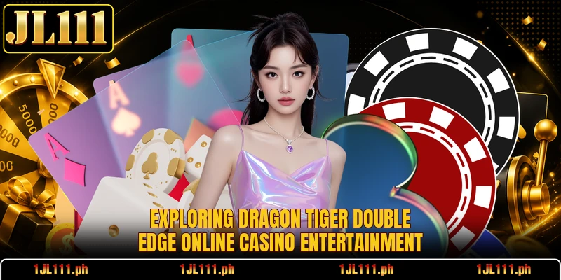 Exploring Dragon Tiger Double Edge online casino entertainment