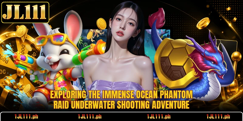 Exploring the immense Ocean Phantom Raid underwater shooting adventure