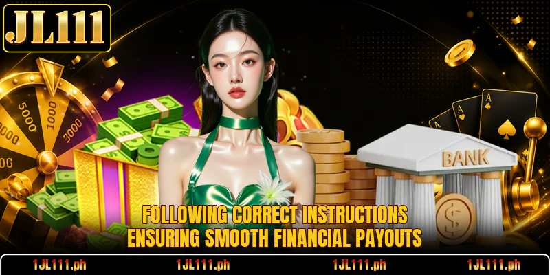Following correct instructions ensuring smooth financial payouts