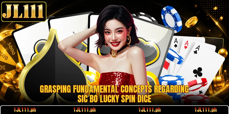 Grasping fundamental concepts regarding Sic Bo Lucky Spin Dice