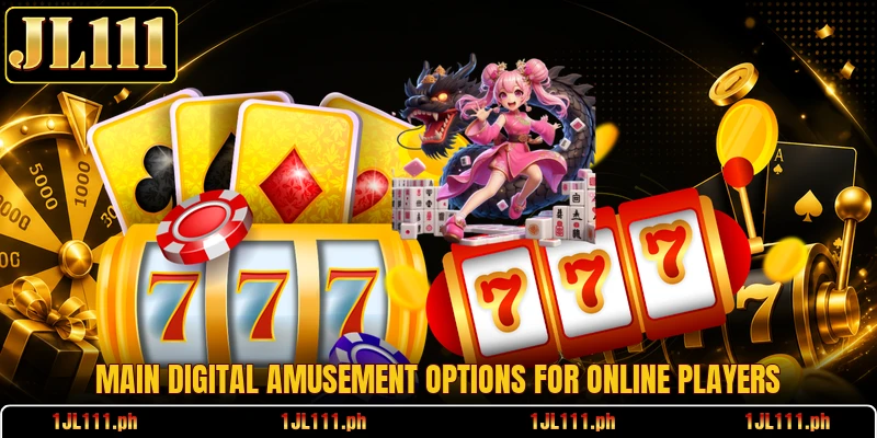Main digital amusement options for online players