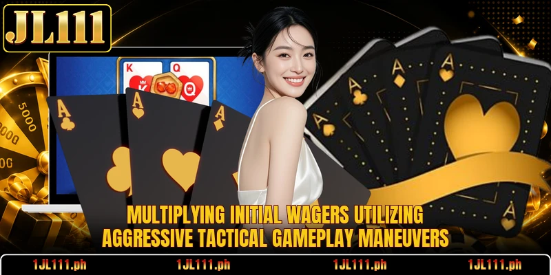 Multiplying initial wagers utilizing aggressive tactical gameplay maneuvers
