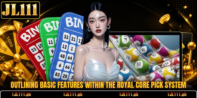 Outlining basic features within the Royal Core Pick system