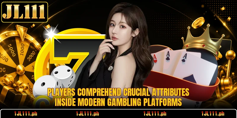 Players comprehend crucial attributes inside modern gambling platforms