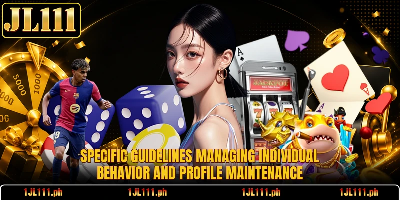 Specific guidelines managing individual behavior and profile maintenance