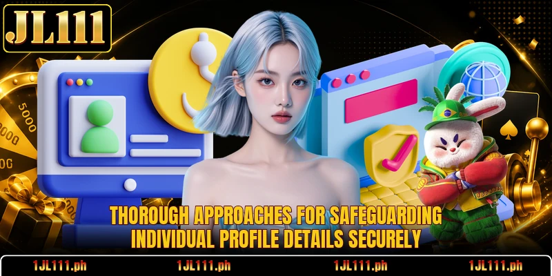 Thorough approaches for safeguarding individual profile details securely