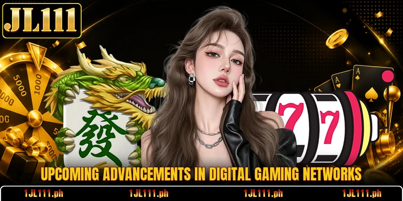 Upcoming advancements in digital gaming networks