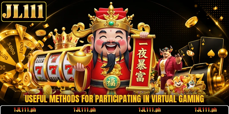 Useful methods for participating in virtual gaming
